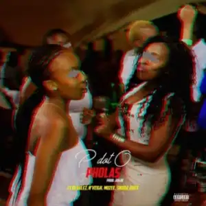 PdotO - Pholas Ft. Blaklez, N’veigh, Muzee & Sbuda Juice